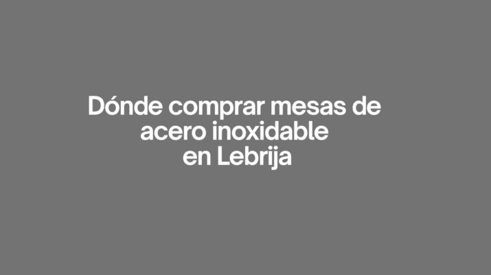 Donde comprar mesas de acero inoxidable en Lebrija. La elección profesional que marca la diferencia en Lebrija.