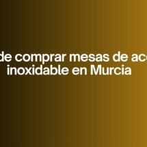 Dónde comprar mesas de acero inoxidable en Murcia. La decisión estratégica que define la eficiencia en cocinas profesionales.