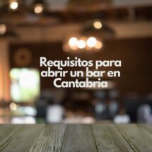 Requisitos para abrir un bar en Cantabria. Guía definitiva para emprender con éxito en hostelería.