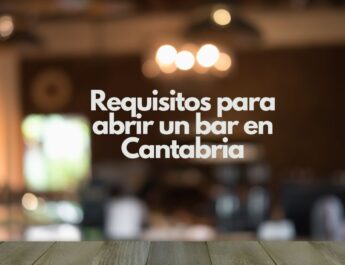 Requisitos para abrir un bar en Cantabria. Guía definitiva para emprender con éxito en hostelería.