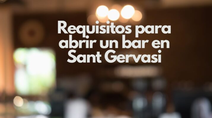 Requisitos para abrir un bar en Sant Gervasi. Todo lo que debes conocer antes de iniciar un negocio de hostelería