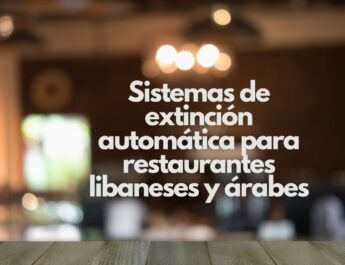 Sistemas de extinción automática para restaurantes libaneses y árabes. Protección avanzada contra incendios en cocinas profesionales de gastronomía árabe.