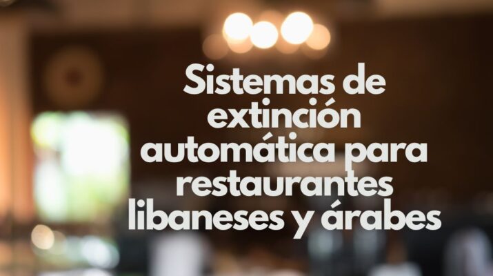 Sistemas de extinción automática para restaurantes libaneses y árabes. Protección avanzada contra incendios en cocinas profesionales de gastronomía árabe.