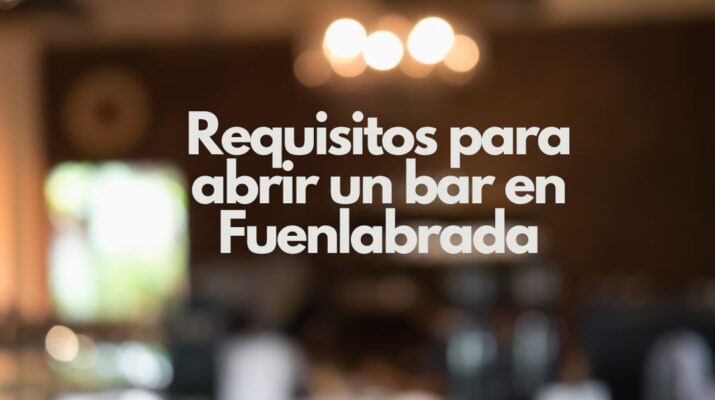 Requisitos para abrir un bar en Fuenlabrada. Guía completa, legal y actualizada para emprender con éxito.