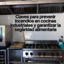 Claves para prevenir incendios en cocinas industriales y garantizar la seguridad alimentaria
