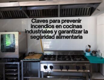 Claves para prevenir incendios en cocinas industriales y garantizar la seguridad alimentaria