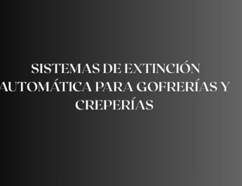 Sistemas de extinción automática para gofrerías y creperías. Protección profesional contra incendios