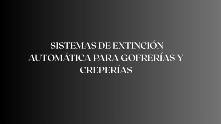 Sistemas de extinción automática para gofrerías y creperías. Protección profesional contra incendios