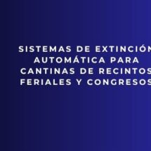 Sistemas de extinción automática para cantinas de recintos feriales y congresos. Seguridad avanzada para cocinas profesionales