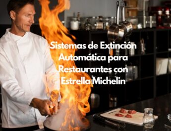 Sistemas de Extinción Automática para Restaurantes con Estrella Michelin. La máxima protección para cocinas