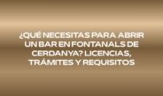 Descubre los requisitos para abrir un bar en Fontanals de Cerdanya: licencias, trámites, normativa, instalaciones y documentación necesaria.
