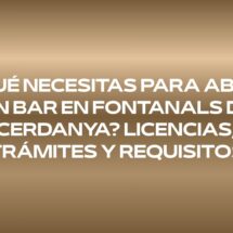 Descubre los requisitos para abrir un bar en Fontanals de Cerdanya: licencias, trámites, normativa, instalaciones y documentación necesaria.