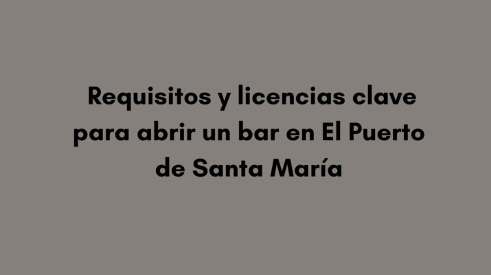 Requisitos y licencias clave para abrir un bar en El Puerto de Santa María