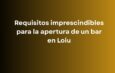 Requisitos imprescindibles para la apertura de un bar en Loiu. Licencias, trámites y normativa que deben revisarse antes de iniciar la actividad.